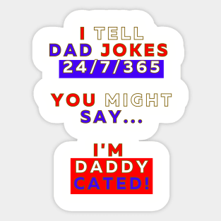 I Tell Dad Jokes 24/7/365 - Design 1 Sticker